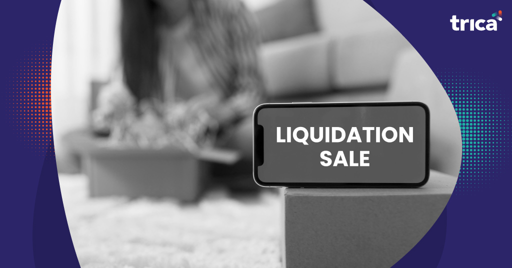 All You Need to Know About Liquidation Sales - trica equity blog